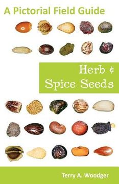 portada herb and spice seeds: a pictorial field guide (in English)