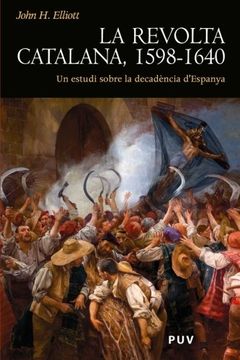 portada La Revolta Catalana, 1598-1640: Un Estudi Sobre la Decadència D'espanya (Història) (in Spanish)