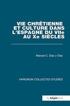 portada Vie Chrétienne et Culture Dans L’Espagne du Viie au xe Siècles (Variorum Collected Studies)