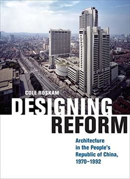 portada Designing Reform: Architecture in the People’S Republic of China, 1970–1992 (en Inglés)
