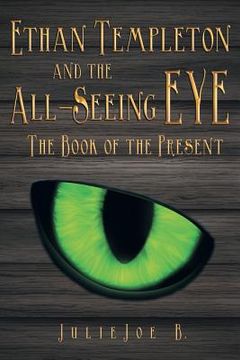portada Ethan Templeton and the All-Seeing EYE: The Book of the Present (in English)