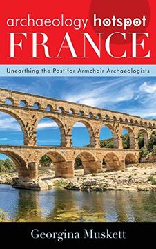 portada Archaeology Hotspot France: Unearthing the Past for Armchair Archaeologists (Archaeology Hotspots) (in English)