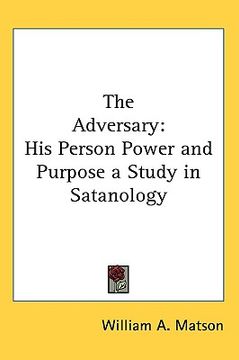 portada the adversary: his person power and purpose a study in satanology (en Inglés)