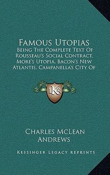 portada famous utopias: being the complete text of rousseau's social contract, more's utopia, bacon's new atlantis, campanella's city of the s (en Inglés)