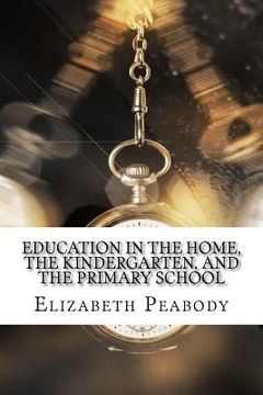 portada Education in The Home, The Kindergarten, and The Primary School (en Inglés)