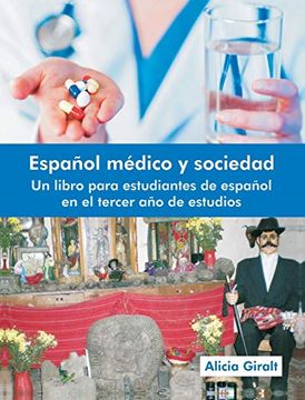 portada Espanol Medico y Sociedad: Un Libro Para Estudiantes de Espanol en el Tercer ano de Estudios 