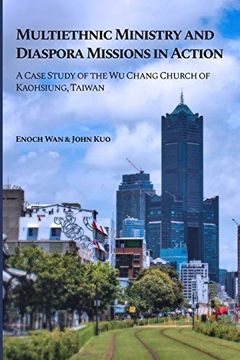 portada Multiethnic Ministry and Diaspora Missions in Action: A Case Study of the wu Chang Church of Kaohsiung, Taiwan 
