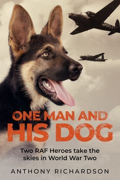 portada One Man and His Dog: Two RAF Heroes Take to the Skies in World War Two (en Inglés)