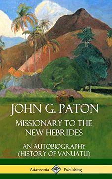 portada John g. Paton, Missionary to the new Hebrides: An Autobiography (History of Vanuatu) (Hardcover) (en Inglés)