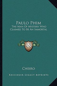 portada paulo phim: the man of mystery who claimed to be an immortal (en Inglés)