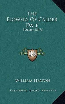 portada the flowers of calder dale: poems (1847) (en Inglés)
