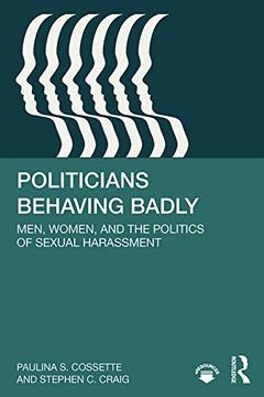 portada Politicians Behaving Badly: Men, Women, and the Politics of Sexual Harassment (in English)