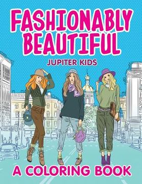 portada Fashionably Beautiful (A Coloring Book) (en Inglés)