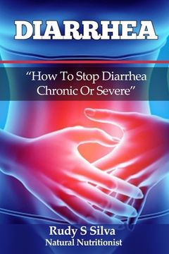portada Diarrhea: How To Stop Diarrhea Chronic Or Severe (en Inglés)