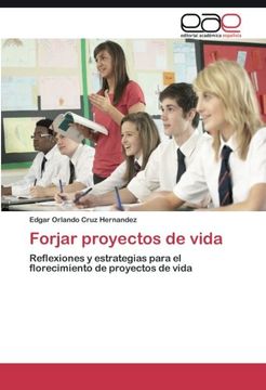 portada Forjar proyectos de vida: Reflexiones y estrategias para el florecimiento de proyectos de vida (Spanish Edition)