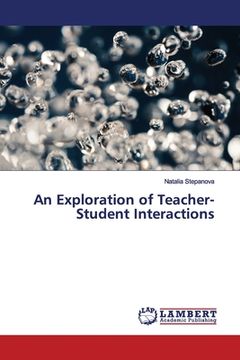 portada An Exploration of Teacher-Student Interactions (en Inglés)