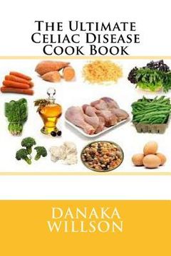 portada The Ultimate Celiac Disease Cook Book (en Inglés)