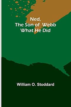 portada Ned, the son of Webb: What he Did. (en Inglés)