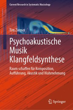 portada Psychoakustische Schallfeldsynthese Für Musik: Raum Schaffen Für Komposition, Aufführung, Akustik Und Wahrnehmung