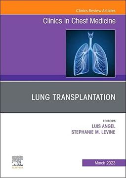 portada Lung Transplantation, an Issue of Clinics in Chest Medicine (Volume 44-1) (The Clinics: Internal Medicine, Volume 44-1) 