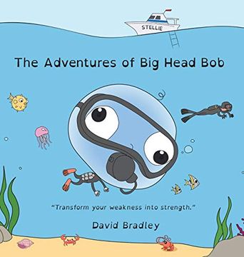 portada The Adventures of big Head bob - Transform Your Weakness Into Strength (en Inglés)