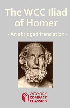 portada The WCC Iliad of Homer (en Inglés)
