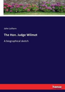 portada The Hon. Judge Wilmot: A biographical sketch (en Inglés)