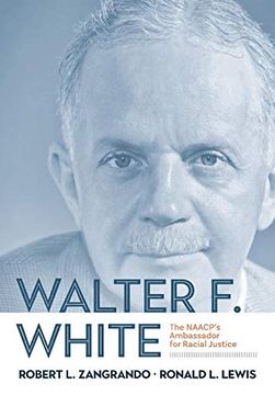 portada Walter f. White: The Naacp's Ambassador for Racial Justice (en Inglés)