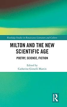 portada Milton and the new Scientific Age: Poetry, Science, Fiction (Routledge Studies in Renaissance Literature and Culture) 