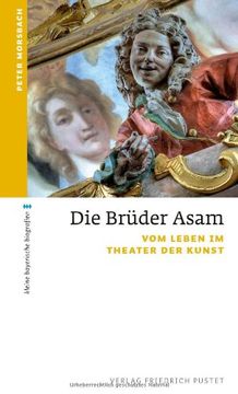 portada Die Brüder Asam: Vom Leben im Theater der Kunst