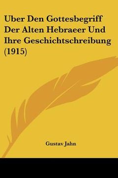 portada Uber Den Gottesbegriff Der Alten Hebraeer Und Ihre Geschichtschreibung (1915) (in German)