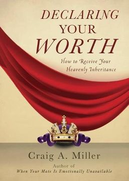 portada Declaring Your Worth: How to Receive Your Heavenly Inheritance (en Inglés)