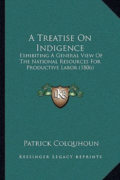 portada a treatise on indigence: exhibiting a general view of the national resources for productive labor (1806) (en Inglés)