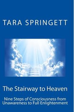 portada The Stairway to Heaven: Nine Steps of Consciousness from Unawareness to Full Enlightenment (en Inglés)