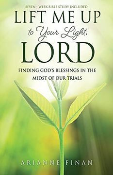 portada Lift me up to Your Light, Lord: Finding God'S Blessings in the Midst of our Trials (0) (en Inglés)
