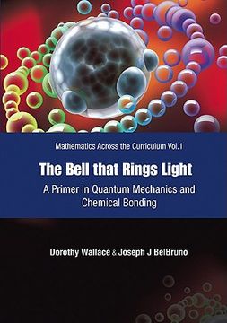 portada Bell That Rings Light, The: A Primer in Quantum Mechanics and Chemical Bonding