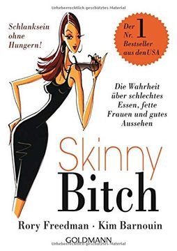 portada Skinny Bitch: Die Wahrheit Über Schlechtes Essen, Fette Frauen und Gutes Aussehen - Schlanksein Ohne Hungern! (en Alemán)