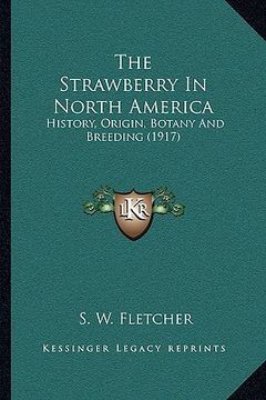 portada the strawberry in north america: history, origin, botany and breeding (1917) (en Inglés)