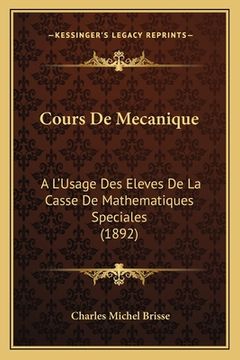 portada Cours De Mecanique: A L'Usage Des Eleves De La Casse De Mathematiques Speciales (1892) (in French)