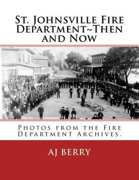 portada St. Johnsville Fire Department Then and Now (en Inglés)