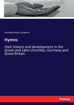 portada Hymns: their history and development in the Greek and Latin churches, Germany and Great Britain (en Inglés)