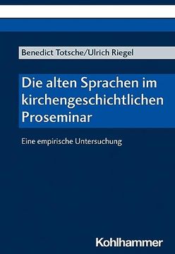 portada Die Alten Sprachen Im Kirchengeschichtlichen Proseminar: Eine Empirische Untersuchung (en Alemán)