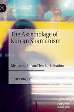 portada The Assemblage of Korean Shamanism: Mediatization and Territorialization (in English)