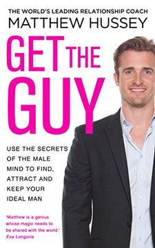 portada Get The Guy: Use The Secrets Of The Male Mind To Find, Attract And Keep Your Ideal Man