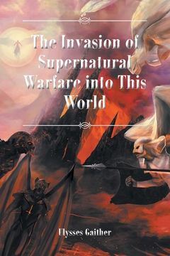 portada The Invasion of Supernatural Warfare into This World (in English)