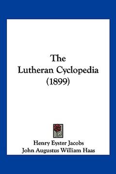 portada the lutheran cyclopedia (1899) (en Inglés)