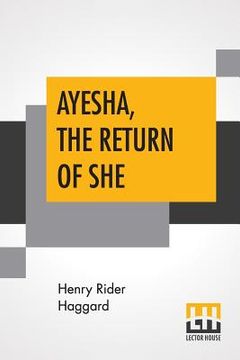 portada Ayesha, The Return Of She: The Further History Of She-Who-Must-Be-Obeyed (en Inglés)