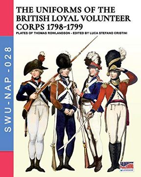 portada The Uniforms of thr British Loyal Volunteer Corps 1798-1799 (Soldiers, Weapons & Uniforms Nap) (in English)