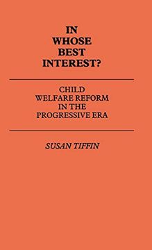 portada In Whose Best Interest: Child Welfare Reform in the Progressive era (en Inglés)