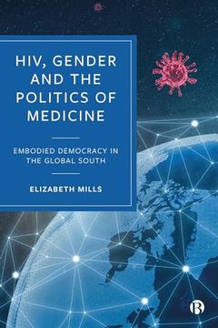 portada Hiv, Gender and the Politics of Medicine: Embodied Democracy in the Global South